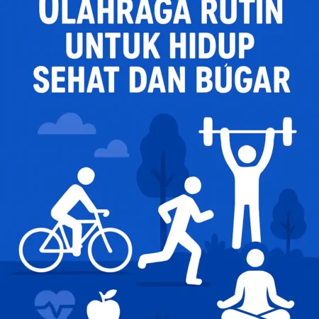 Olahraga Rutin untuk Hidup Sehat dan Bugar