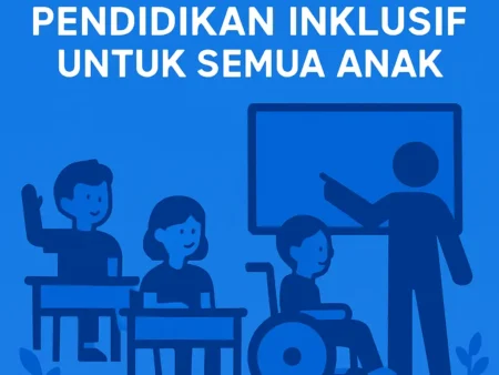 Pentingnya Pendidikan Inklusif untuk Semua Anak