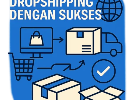 Bagaimana Memulai Bisnis Dropshipping dengan Sukses